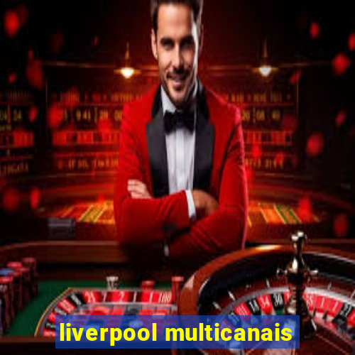 liverpool multicanais